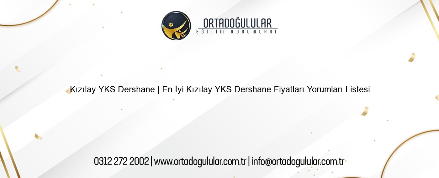 kizilay yks dershane en iyi kizilay yks dershane fiyatlari yorumlari listesi 7846